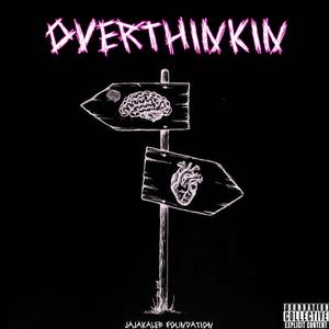 Overthinkin (Explicit)