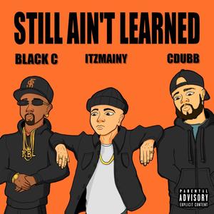 Still aint learned (feat. Black C & C Dubb) (Remix)