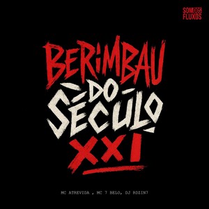 Berimbau do Seculo XXl (Explicit)