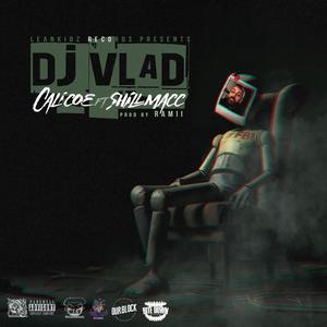 Dj Vlad (feat. Shillmacc) [Explicit]