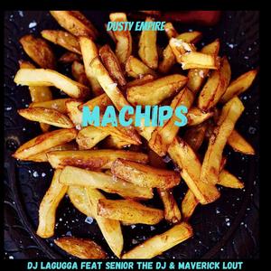 Machips (feat. Senior the dj & Maverick Lout)