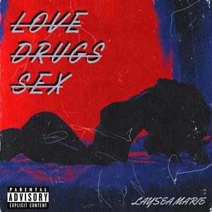 Love Drugs Sex (Explicit)