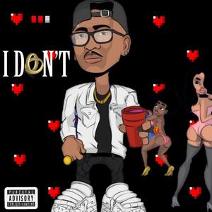 I Don't (Explicit)