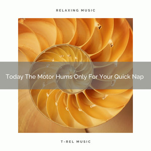 2021 New: Today The Motor Hums Only For Your Quick Nap