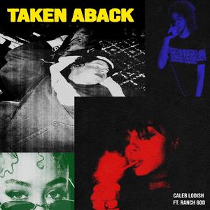 Taken Aback (feat. Ranch God) [Explicit]