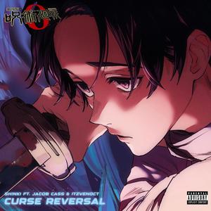 CURSE REVERSAL (feat. Jacob Cass & ItzVenoct) [Explicit]