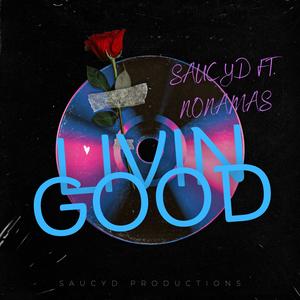 Livin Good (feat. SaucyD) [Explicit]