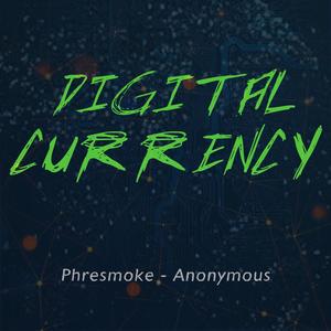 Digital Currency (feat. Anonymous) [Explicit]