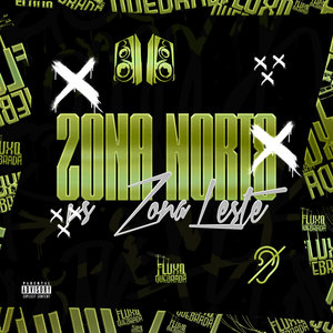 ZONA NORTE VS ZONA LESTE (Explicit)