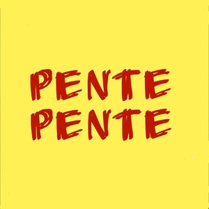 Pente Pente (Explicit)