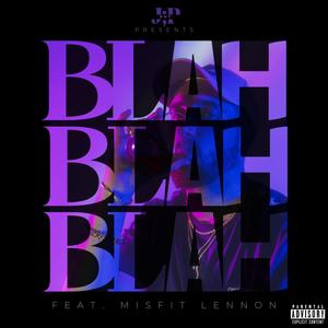 BLAH BLAH BLAH (feat. Misfit Lennon) [Explicit]