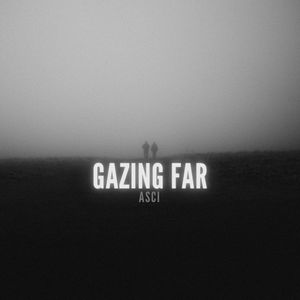 Gazing Far