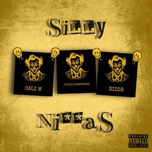 SILLY NIGGAS (feat. Cali M & DIIOR) [Explicit]