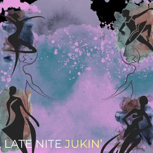 Late Nite Jukin' (Explicit)