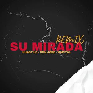 Su Mirada (feat. Don Jose & Kapital) [REMIX]