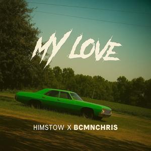 Himstow X BCMNChris – My Love (Explicit)