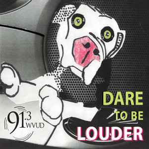 Dare to Be Louder (91.3 WVUD and The Basement)