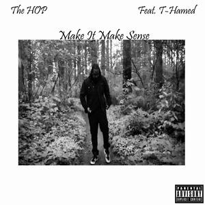 Make It Make Sense (feat. T-Hamed) (Explicit)