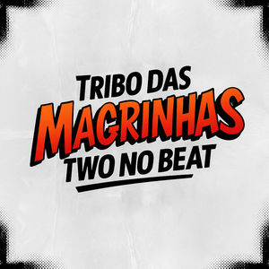 Tribo Das Magrinhas (Explicit)