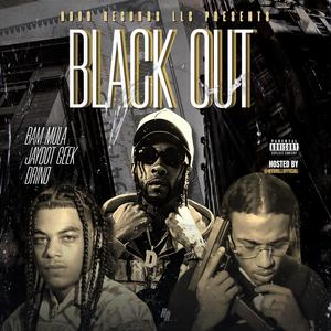 Black Out (feat. Bam Mula & JayDot Geek) (Explicit)