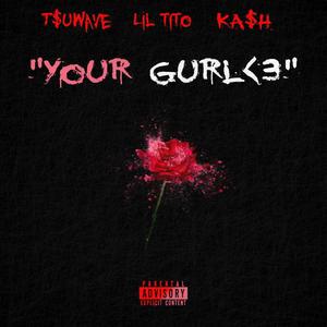 Your Gurl <3 (feat. Ka$h & T$uwave) [Explicit]