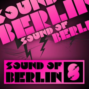 Sound Of Berlin 8 - The Finest Club Sounds Selection of House, Electro, Minimal and Techno