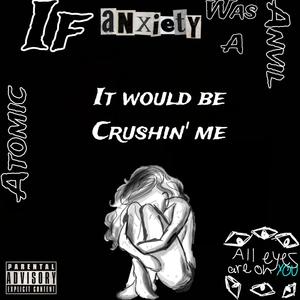 If Anxiety Was A Anvil, It Would Be Crushin' Me (Explicit)