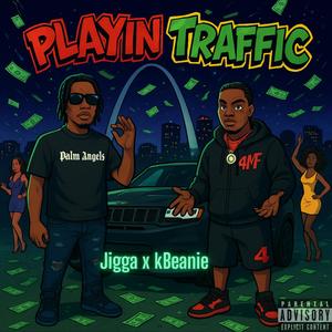 Playin Traffic (Jigga x kBeanie) (Explicit)