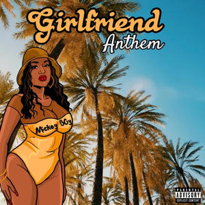 Girlfriend Anthem (Explicit)