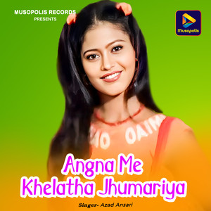 Angna Me Khelatha Jhumariya