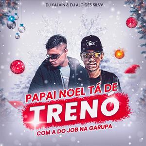 PAPAI NOEL TÁ DE TRENO COM A DO JOB NA GARUPA (feat. R10 O Pinta)