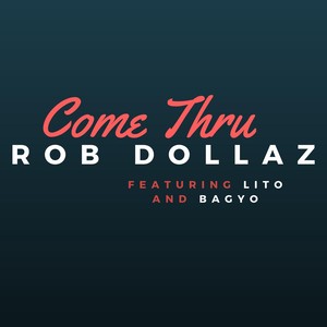 Come Thru (feat. Lito & Bagyo)