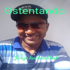 Jorge Kachimbhal - Ostentando