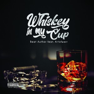 Whiskey in My Cup (feat. Artofwarr)