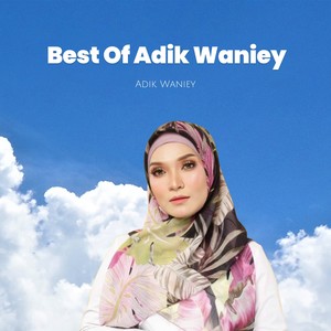 Best Of Adik Waniey