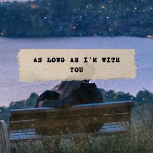 As Long As I'm With You