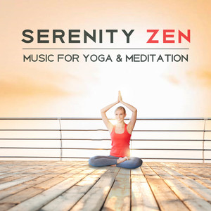 Serenity Zen Music for Yoga & Meditation: Peaceful Asian Songs for Total Relax Body & Mind, Reiki Therapy, Chakra Balancing, Mindfulness Meditation, Stress Relief