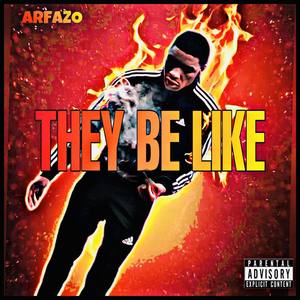They Be Like (Explicit)