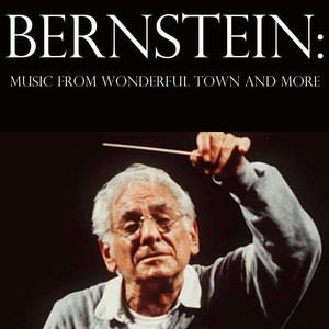 Bernstein: Music from Wonderful Town and More