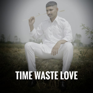 TIME WASTE LOVE
