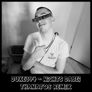 Nichts Dabei (feat. Duke394) [Thanatos Remix]