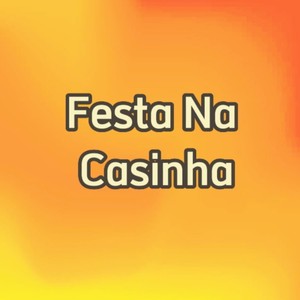 Festa na Casinha (Explicit)