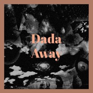 Dada Away