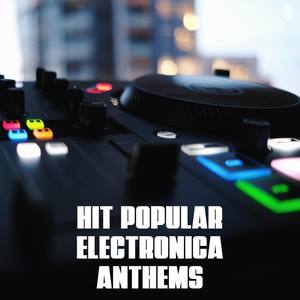 Hit Popular Electronica Anthems