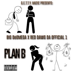 Plan B (feat. Big De' Omega & Red Dawg Da Official 1) [Explicit]