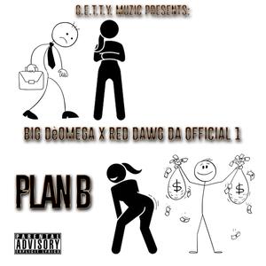Plan B (feat. Big De' Omega & Red Dawg Da Official 1) (Explicit)