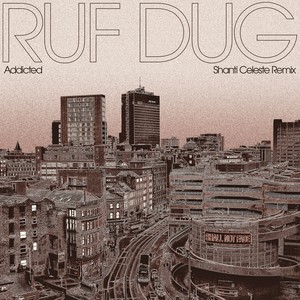 Ruf Dug - Addicted (Shanti Celeste Remix)
