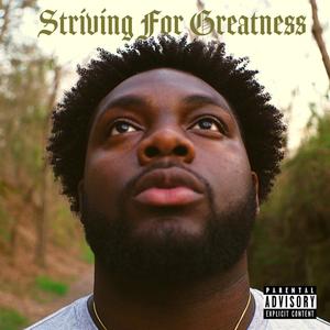 STRIVING FOR GREATNESS (Explicit)