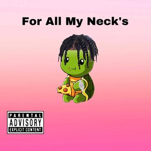 For All My Neck's (Explicit)