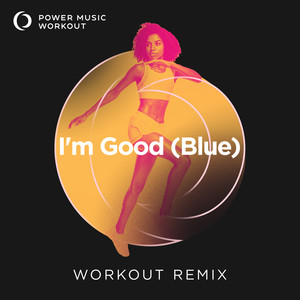I'm Good (Blue) (Extended Workout Remix 132 BPM)